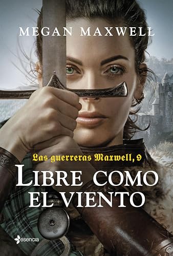 Las guerreras Maxwell, 9. Libre como el viento de Megan Maxwell