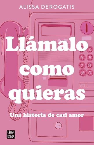 Llmalo como quieras (Ficcin) de Alissa DeRogatis