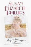 Lo que Hice por Amor de Susan Elizabeth Phillips