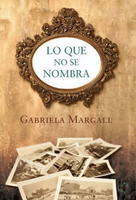 Lo que no se nombra de Gabriela Margall