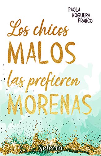 Los chicos malos las prefieren morenas (Biloga Bad Boys 1) de Paola Noguera Franco