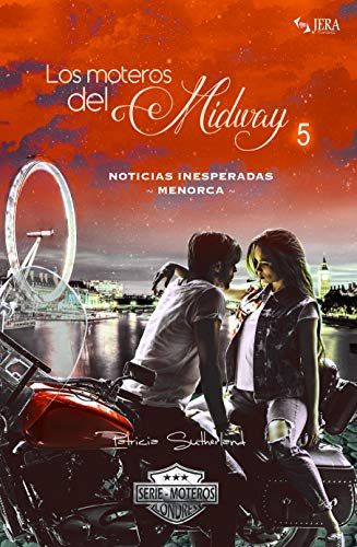 Los moteros del MidWay, 5: Noticias inesperadas. Menorca. (Extras Serie Moteros nº 11) de Patricia Sutherland 