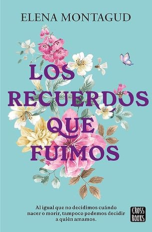 Los recuerdos que fuimos de Elena Montagud