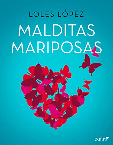 Malditas mariposas (Romntica) de Loles Lpez