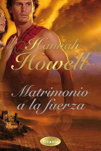 Matrimonio a la Fuerza de Hannah Howell