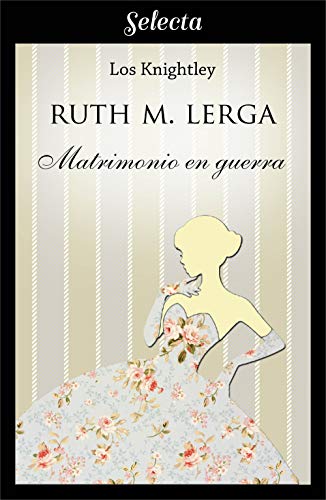Matrimonio en guerra (Los Knightley 1) de Ruth M. Lerga