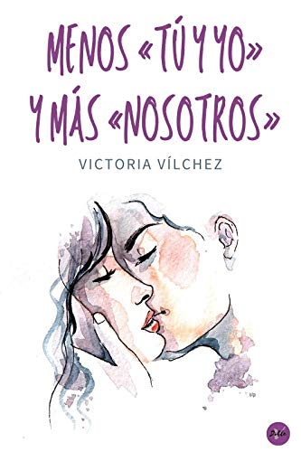 Menos t y yo y ms nosotros de Victoria Vlchez