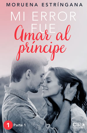 Mi error fue amar al prncipe. Parte I