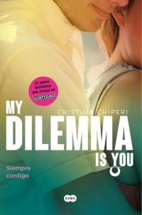 My Dilemma Is You. Siempre Contigo de Cristina Chiperi