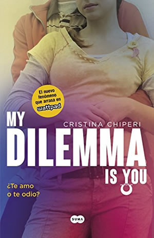 My Dilemma Is You. ¿Te Amo o te Odio? de Cristina Chiperi