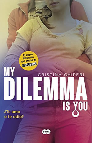 My Dilemma Is You. Te Amo o te Odio? de Cristina Chiperi