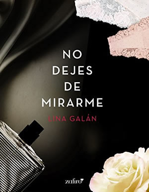 No dejes de mirarme de Lina Galn