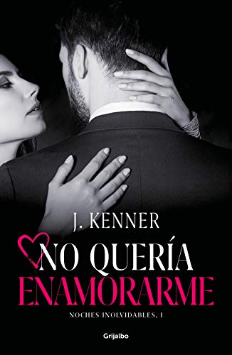 No quera enamorarme (Noches inolvidables 1) de J. Kenner