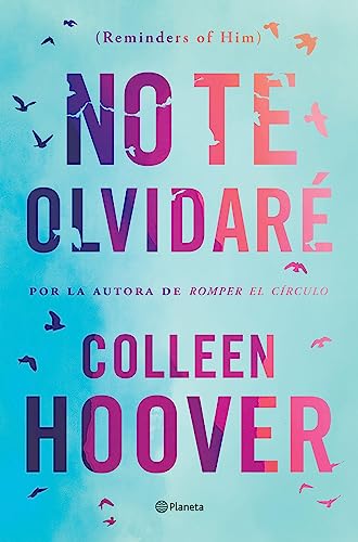 No te olvidar (Reminders of Him) (Planeta Internacional) de Colleen Hoover