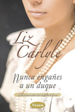 Nunca engañes a un duque de Liz Carlyle