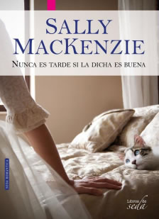 Nunca es tarde si la dicha es buena de Sally MacKenzie 