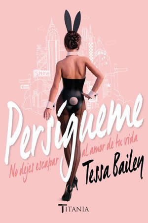 Persgueme de Tessa Bailey