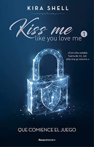 Que comience el juego (Kiss me like you love me 1) de Kira Shell
