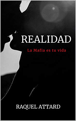 Realidad: La mafia es tu vida de Raquel Attard