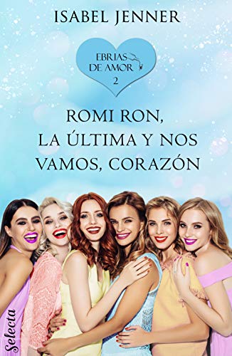 Romi Ron, la ltima y nos vamos, corazn (Ebrias de amor 2) de Isabel Jenner