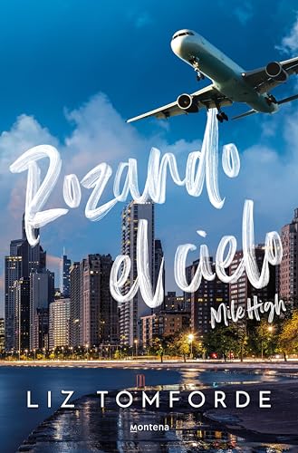 Rozando el cielo (Mile High) (La Ciudad de los Vientos 1): En el hockey y el amor, todo vale de Liz Tomforde