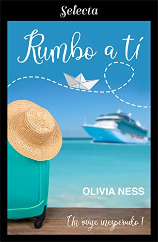 Rumbo a ti (Un viaje inesperado 1) de Olivia Ness