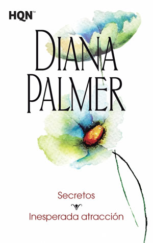 Secretos. Inesperada atracción de Diana Palmer