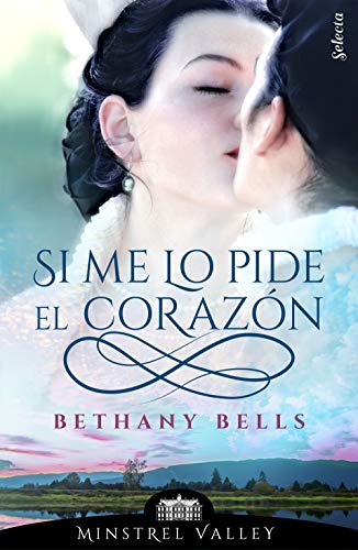 Si me lo pide el corazn (Minstrel Valley 1) de Bethany Bells