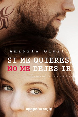 Si me quieres, no me dejes ir de Amabile Giusti