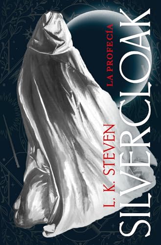 Silvercloak: La profeca de LAURA STEVEN