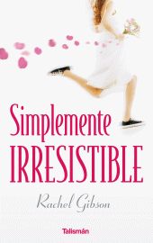 Simplemente Irresistible de Rachel Gibson