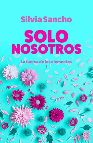 Solo nosotros (La fuerza de los elementos n 1) de Silvia Sancho