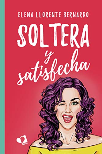 Soltera y satisfecha de Elena Llorente