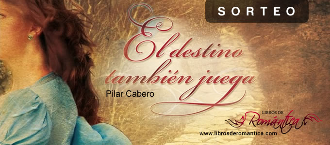 ¡Sorteo El destino también juega de Pilar Cabero!