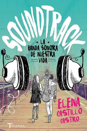 Soundtrack. La banda sonora de nuestra vida de Elena Castillo Castro