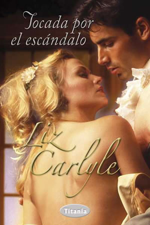 Tocada por el escndalo de Liz Carlyle