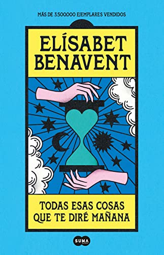 Todas esas cosas que te dir maana (SUMA) de Elsabet Benavent