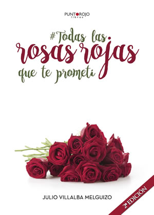 Todas las rosas rojas que te prometí de Julio Villalba Melguizo