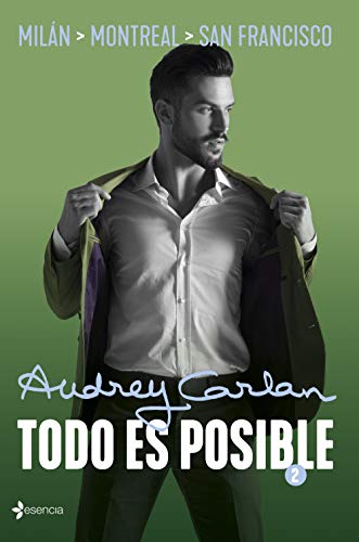 Todo es posible 2: Miln. Montreal. San Francisco (Volumen Independiente) de Audrey Carlan