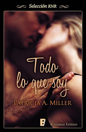 Todo lo que soy de Patricia A. Miller