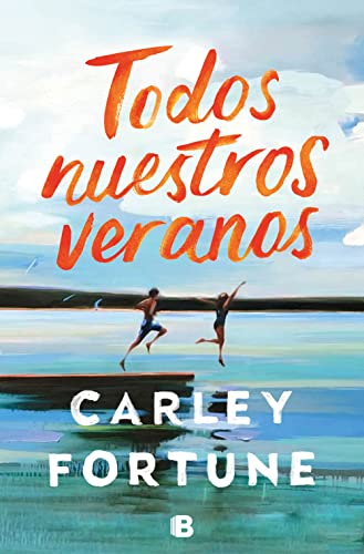 Todos nuestros veranos (Ediciones B) de Carley Fortune