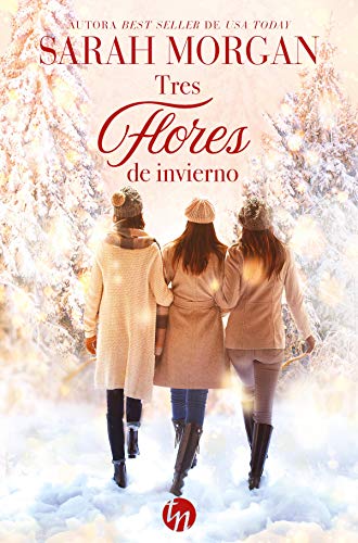 Tres flores de invierno (Top Novel) de Sarah Morgan