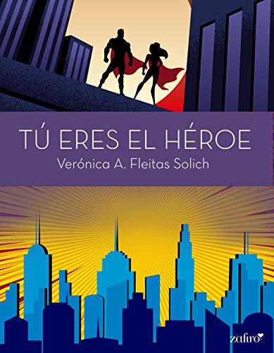 Tú eres el héroe de Verónica A. Fleitas Solich