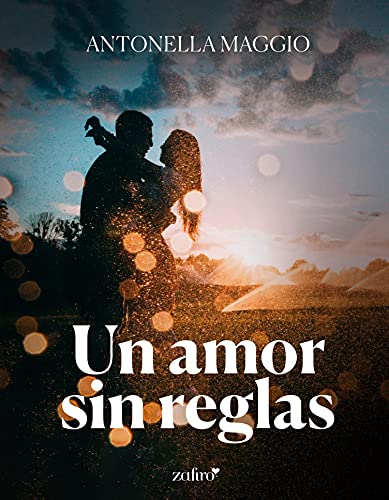 Un amor sin reglas (Romntica) de Antonella Maggio