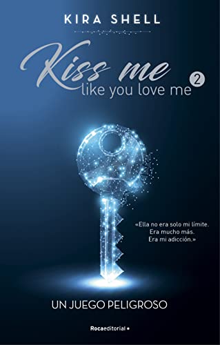 Un juego peligroso (Kiss me like you love me 2) de Kira Shell