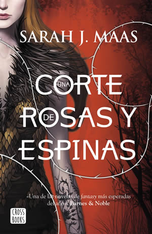 Una corte de rosas y espinas de Sarah J. Maas