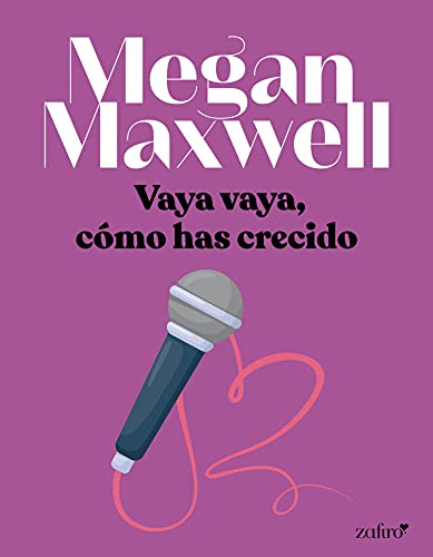 Vaya vaya, cómo has crecido (Erótica) de Megan Maxwell