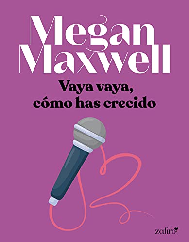 Vaya vaya, cmo has crecido (Ertica) de Megan Maxwell