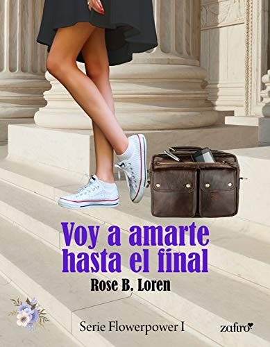 Voy a amarte hasta el final (Flowerpower) de Rose B. Loren