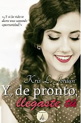 Y, de pronto, llegaste t de kris l. jordan